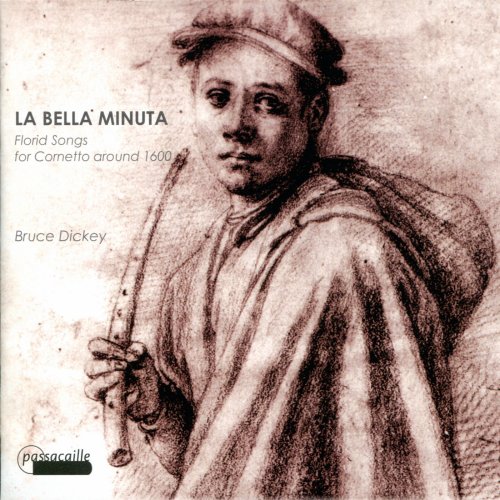 Bruce Dickey, Liuwe Tamminga - Florid songs for cornetto around 1600: la Bella Minuta (2012) [Hi-Res]