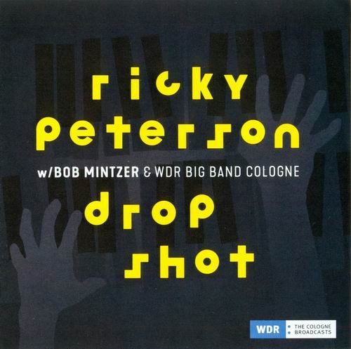 Ricky Peterson With Bob Mintzer & WDR Big Band Cologne - Drop Shot (2018)