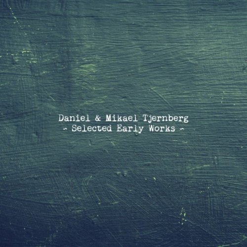 Daniel & Mikael Tjernberg - Selected Early Works (2019)