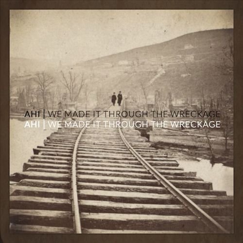 AHI - We Made It Through The Wreckage (2017)