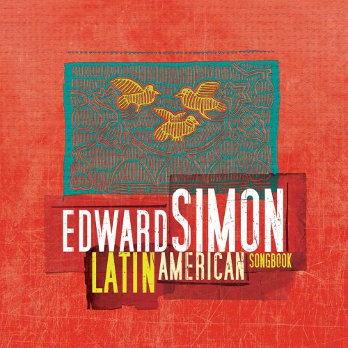 Edward Simon - Latin American Songbook (2016) [Hi-Res]