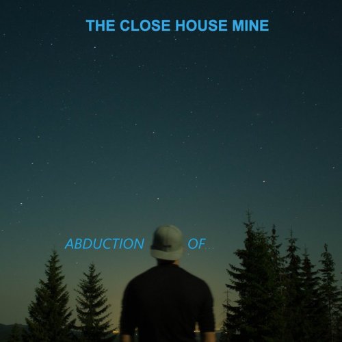 The Close House Mine - Abduction of (2019)