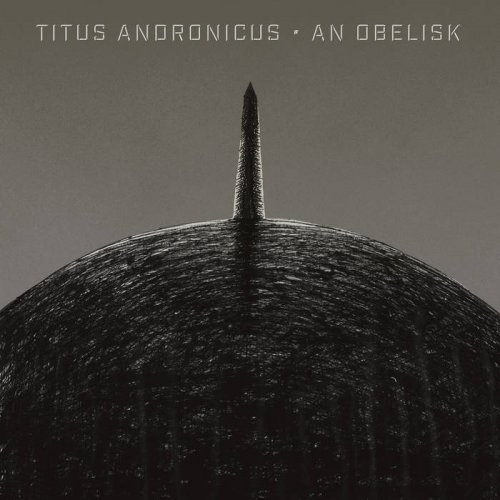 Titus Andronicus - An Obelisk (2019)