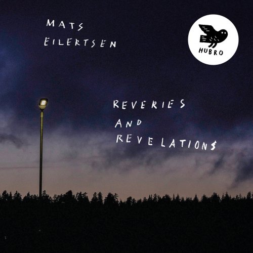 Mats Eilertsen - Reveries and Revelations (2019)