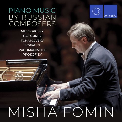 Misha Fomin - Piano Music by Russian Composers: Mussorgsky, Balakirev, Tchaikovsky, Scriabin, Rachmaninoff, Prokofiev (2019)