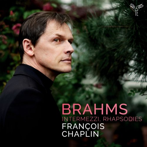 François Chaplin - Brahms: Intermezzi, Rhapsodies (2019) [Hi-Res]