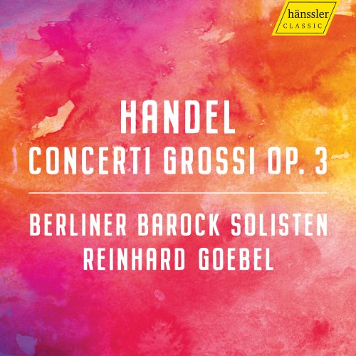 Berliner Barock Solisten, Reinhard Goebel - Handel: Concerti Grossi, Op. 3 (2019) [Hi-Res]