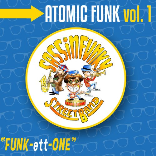 SASSINFUNKY Street Band - Atomic Funk Vol. 1 (2014)