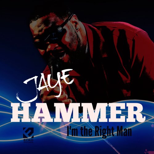 Jaye Hammer - I'm the Right Man (2015)