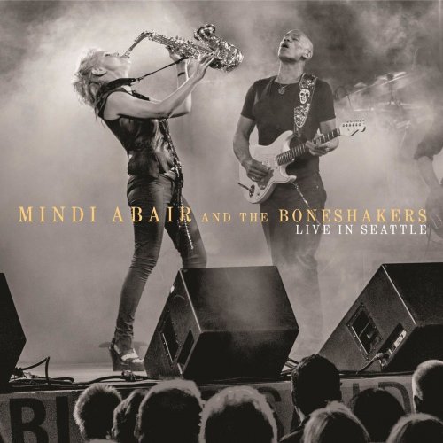Mindi Abair & The Boneshakers - Live In Seattle (2015) [Hi-Res]