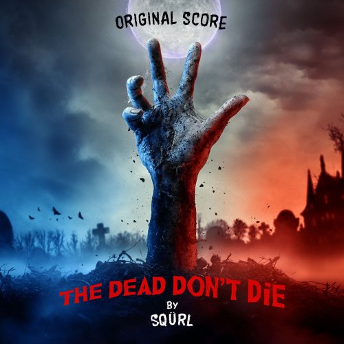 SQÜRL - The Dead Don't Die (Original Score) (2019) [Hi-Res]