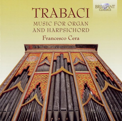 Francesco Cera - Giovanni Maria Trabaci: Music for Organ and Harpsichord (2014)