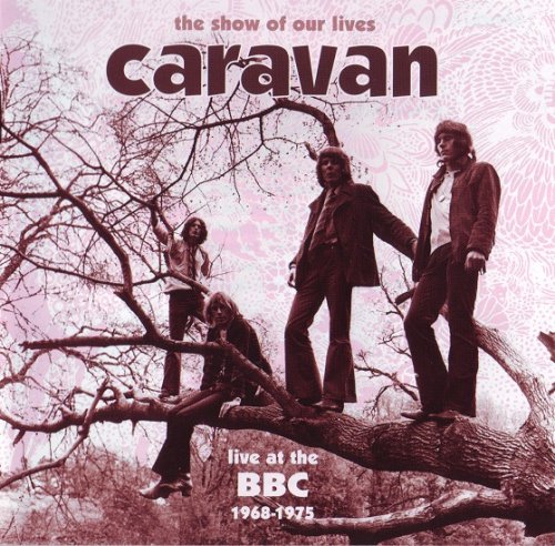 Caravan - The Show Of Our Lives: Live At The BBC 1968-1975 (Remastered) (1969/1994)