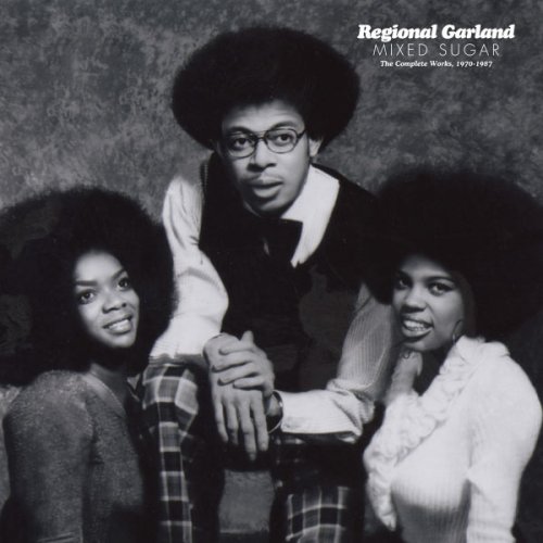 Regional Garland - Mixed Sugar: The Complete Works 1970-1987 (2012)