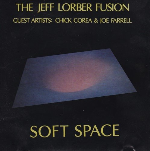 The Jeff Lorber Fusion - Soft Space (1978) CD Rip