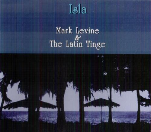 Mark Levine & The Latin Tinge - Isla (2003) FLAC