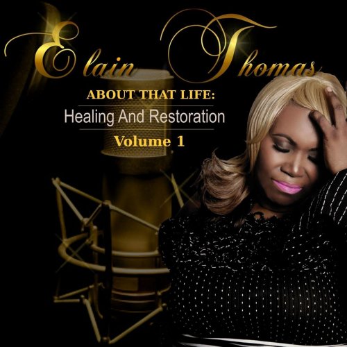 Elain Thomas - About That Life: Healing and Restoration, Volume 1 (2019)