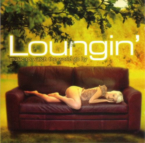 VA - Loungin' - Music To Watch The World Go By [2CD Set] (2002)