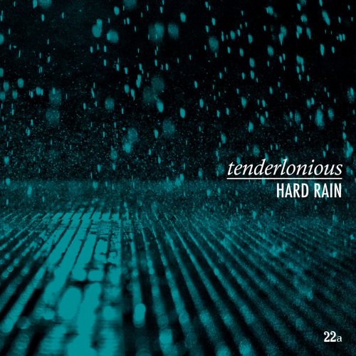 Tenderlonious - Hard Rain (2019)