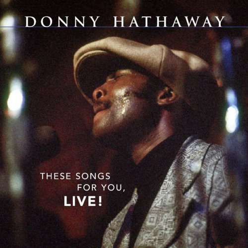 Donny Hathaway - These Songs For You, Live! (2004)