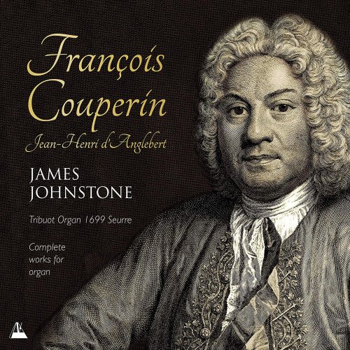 James Johnstone - Couperin & d'Anglebert: Works for Organ (2019) [CD Rip]