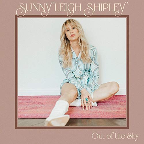 Sunny Leigh Shipley - Out of the Sky (2019)