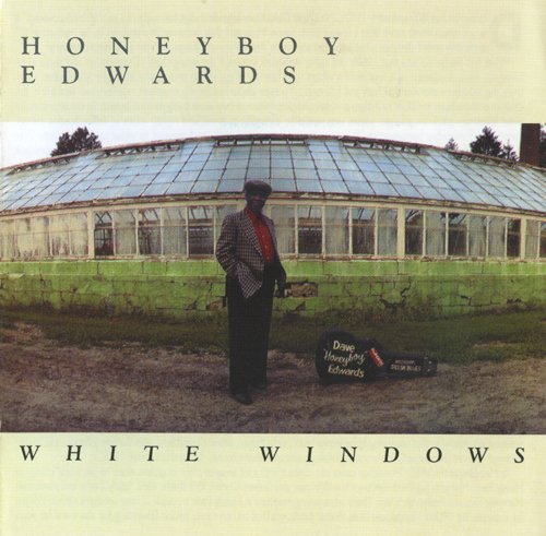 Honeyboy Edwards - White Windows (Reissue) (1988/1993) Lossless