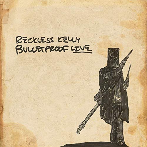 Reckless Kelly - Bulletproof Live (2019) Hi Res