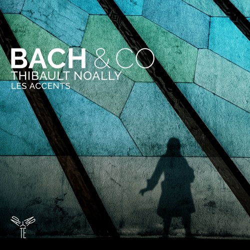Les Accents & Thibault Noally - Bach & Co (2019) [Hi-Res]