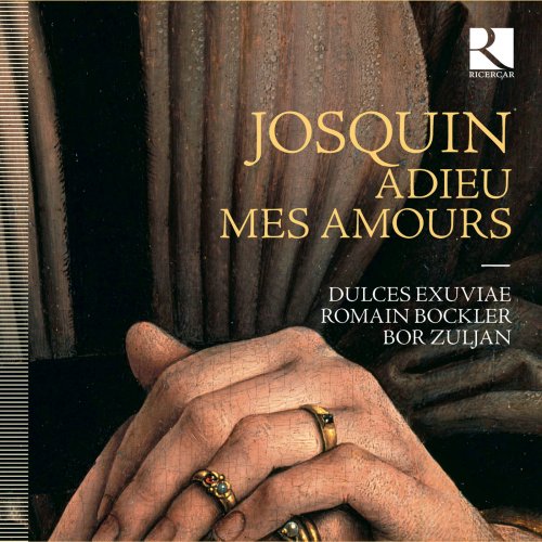 Dulces Exuviae, Romain Bockler, Bor Zuljan - Josquin: Adieu mes amours (2019) [Hi-Res]