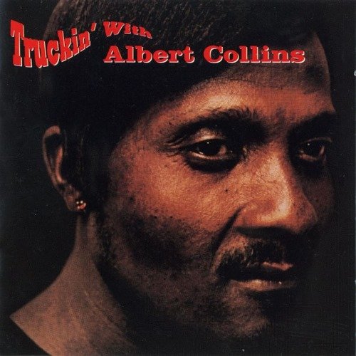 Albert Collins - Truckin With Albert Collins (Reissue) (1965/1991)