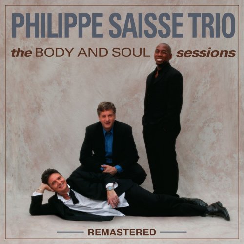 Philippe Saisse Trio - the BODY AND SOUL sessions (remastered) (2019)