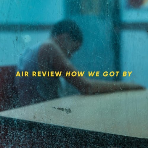 Air Review - How We Got By (2019)