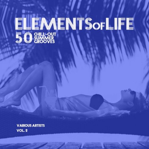 VA - Elements Of Life (50 Chill Out Summer Grooves) Vol 2 (2019)