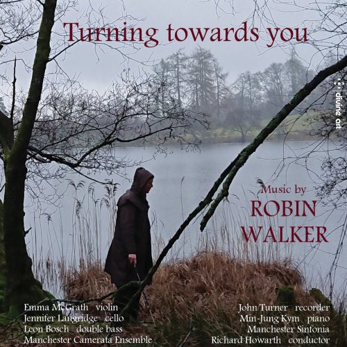 Manchester Sinfonia, Manchester Camerata Ensemble & Richard Howarth - Turning Towards You (2019) [Hi-Res]