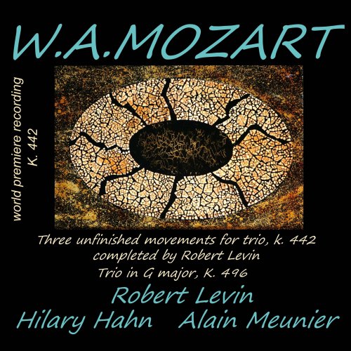 Robert Levin, Hilary Hahn & Alain Meunier - Mozart: Trio K. 496 & Trio K. 442 (Completed by Robert Levin) (2019) [Hi-Res]