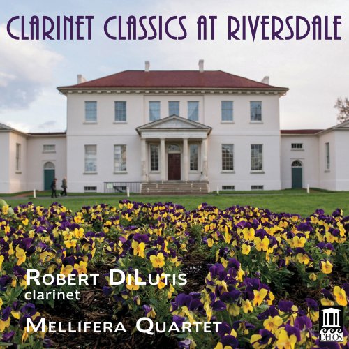 Robert DiLutis & Mellifera Quartet - Clarinet Classics at Riversdale (2019) [Hi-Res]