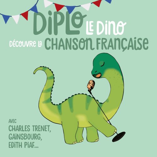 Diplo le Dino - Diplo le Dino découvre la chanson française (2019)