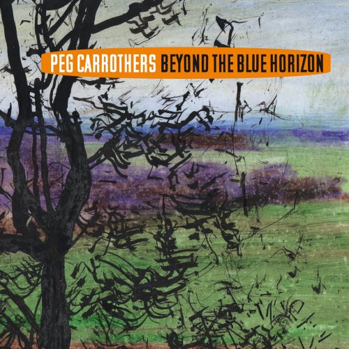 Peg Carrothers - Beyond the Blue Horizon (2019) [Hi-Res]