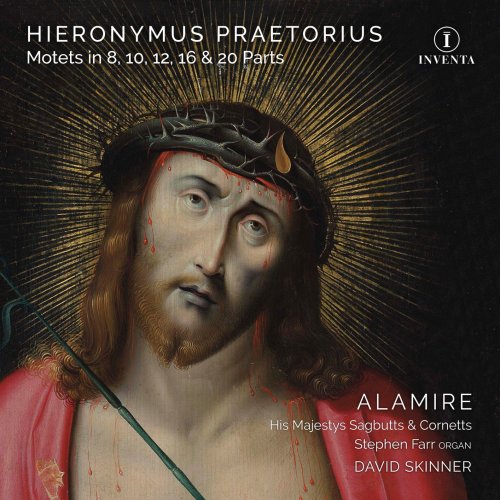 David Skinner & Stephen Farr - Hieronymus Praetorius: Motets in 8, 10, 12, 16 & 20 Parts (2019) [CD Rip]