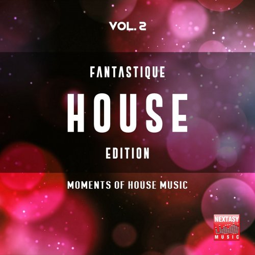 Various Artists - Fantastique House Edition, Vol. 2 (Moments Of House Music) (2018) flac