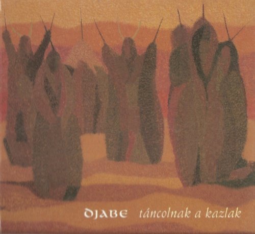 Djabe - Táncolnak A Kazlak (2003)