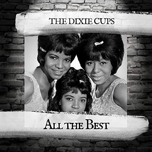 The Dixie Cups - All the Best (2019)