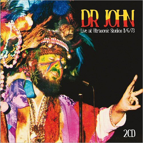 Dr. John - Live At Ultrasonic Studios 11/6/73 (Remastered) (2015)