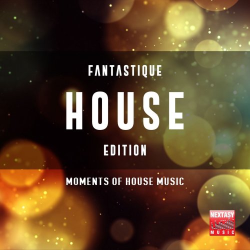 Various Artists - Fantastique House Edition (Moments Of House Music) (2018) flac