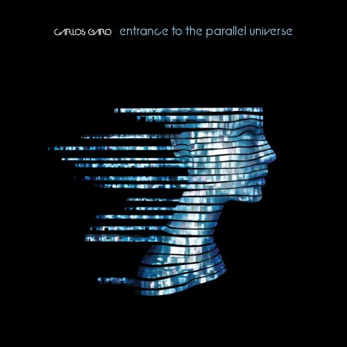 Carlos Garo - Entrance to the Parallel Universe (2015) [Hi-Res]