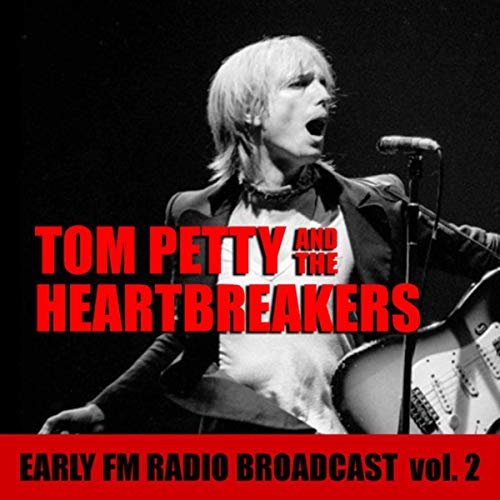 Tom Petty - Tom Petty And The Heartbreakers Early FM Radio Broadcast vol. 2 (2019)