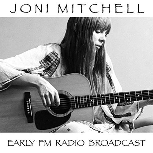 Joni Mitchell - Joni Mitchell Early FM Radio Broadcast (2019)