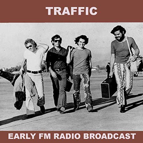 Traffic - Traffic Early FM Radio Broadcast (2019)