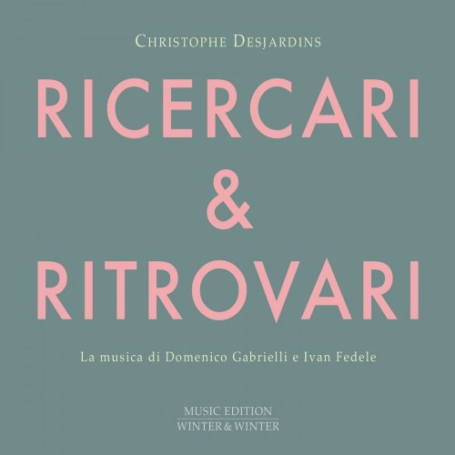 Christophe Desjardins - Ricercari & Ritrovari (2019) [Hi-Res]